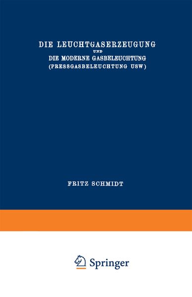 Produktbild: Die Leuchtgaserzeugung und die Moderne Gasbeleuchtung (Pressgasbeleuchtung Usw.)