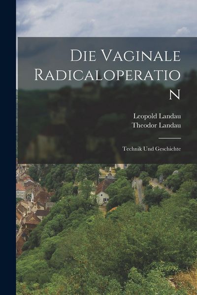 Produktbild: Die Vaginale Radicaloperation; Technik Und Geschichte