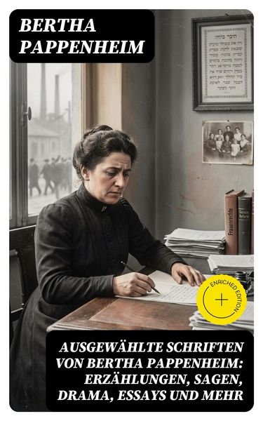Produktbild: Ausgew&auml;hlte Schriften von Bertha Pappenheim: Erz&auml;hlungen, Sagen, Drama, Essays und mehr
