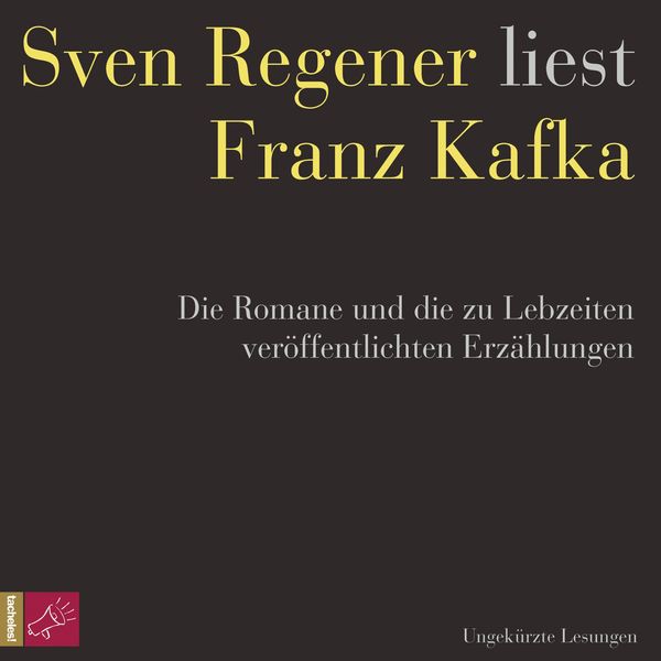 Produktbild: Franz Kafka. Die Romane und die zu Lebzeiten ver&ouml;ffentlichten Erz&auml;hlungen - Sven Regener liest Franz Kafka