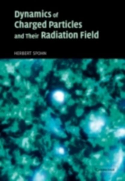 Produktbild: Dynamics of Charged Particles and their Radiation Field