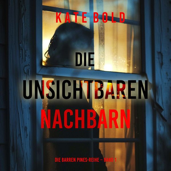 Produktbild: Die unsichtbaren Nachbarn (Die Barren Pines-Reihe &ndash; Band 1)
