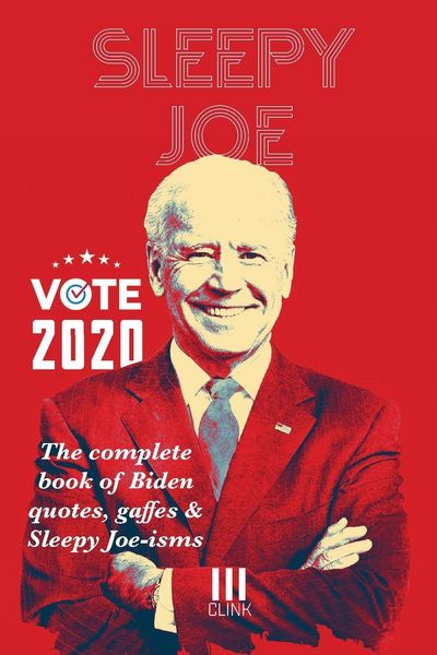 Produktbild: Sleepy Joe: The Complete Book of Biden Quotes, Gaffes and Sleepy Joe-isms: The Com