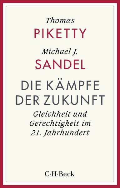 Die Kämpfe der Zukunft, Taschenbuch von Thomas Piketty,Michael Sandel, C.H. Beck, 978-3-406-84531-4