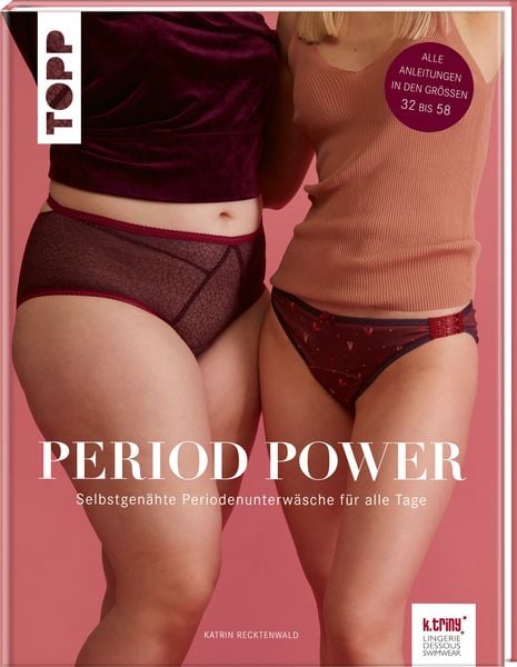 Period Power - Selbstgenähte Periodenunterwäsche für alle Tage, Gebundene Ausgabe von Katrin Recktenwald, Frechverlag GmbH, 978-3-7358-7082-7