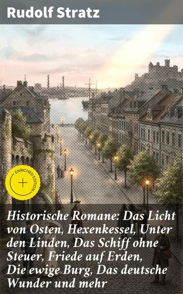 Produktbild: Historische Romane: Das Licht von Osten, Hexenkessel, Unter den Linden, Das Schiff ohne Steuer, Friede auf Erden, Die ewige Burg, Das deutsche Wunder