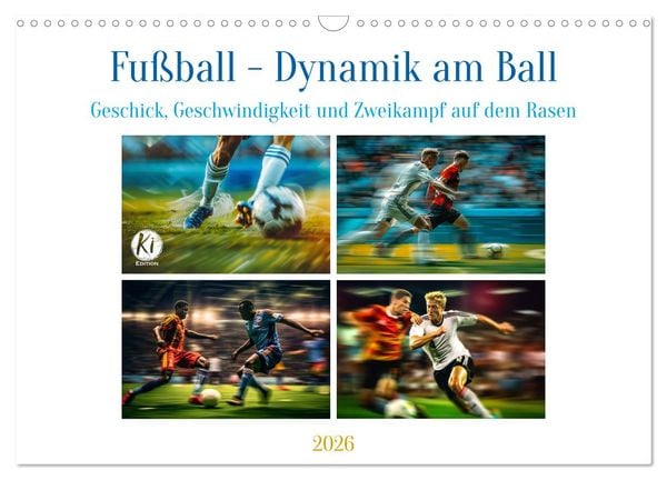 Fußball - Dynamik am Ball (Wandkalender 2026 DIN A3 quer), CALVENDO Monatskalender