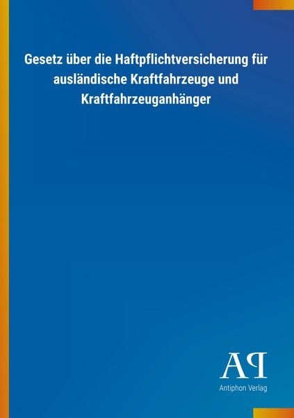 Produktbild: Gesetz &uuml;ber die Haftpflichtversicherung f&uuml;r ausl&auml;ndische Kra