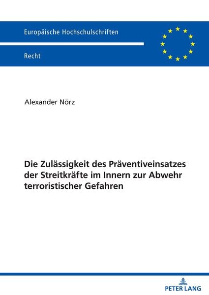 Produktbild: Die Zul&auml;ssigkeit des Pr&auml;ventiveinsatzes der Streitkr&auml;fte im Innern zur Abwehr terroristischer Gefahren