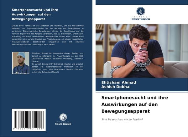 Smartphonesucht und ihre Auswirkungen auf den Bewegungsapparat, Taschenbuch von Ehtisham Ahmad , Ashish Dobhal, Verlag Unser Wissen, 9786208621186