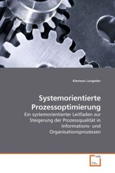 Langeder, K: Systemorientierte Prozessoptimierung, Taschenbuch von Klemens Langeder, VDM, 9783639236712
