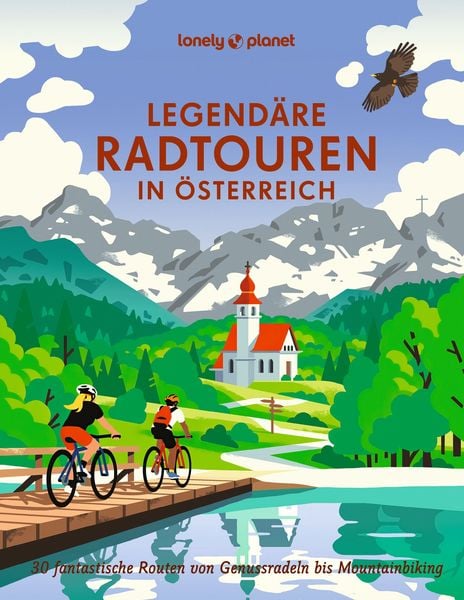 LONELY PLANET Bildband Legendäre Radtouren in Österreich, Gebundene Ausgabe von Franziska Consolati,Oliver Andorfer,Bastian Rösler,Anita Arneitz,Jörg