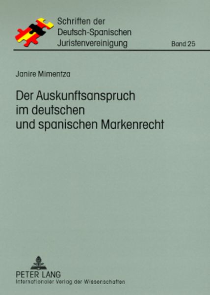 Der Auskunftsanspruch im deutschen und spanischen Markenrecht, Taschenbuch von Janire Mimentza, Peter Lang GmbH, Internationaler Verlag der