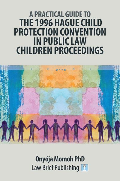 Produktbild: A Practical Guide to the 1996 Hague Child Protection Convention in Public Law Children Proceedings