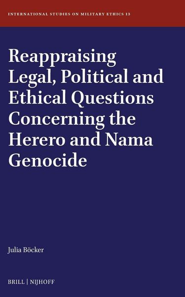 Produktbild: Reappraising Legal, Political and Ethical Questions Concerning the Herero and Nama Genocide