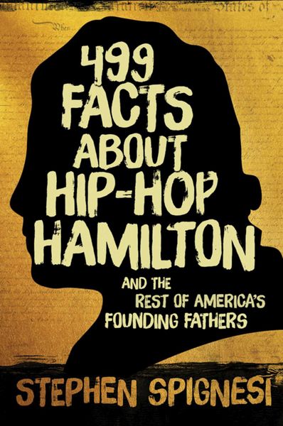 Produktbild: 499 Facts about Hip-Hop Hamilton and the Rest of America's Founding Fathers