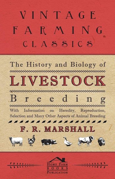 Produktbild: The History and Biology of Livestock Breeding - With Information on Heredity, Reproduction, Selection and Many Other Aspects of Animal Breeding