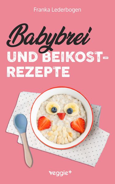 Produktbild: Babybrei und Beikostrezepte