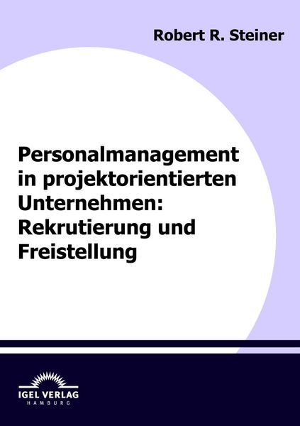 Produktbild: Personalmanagement in projektorientierten Unternehmen: Rekrutierung und Freistellung