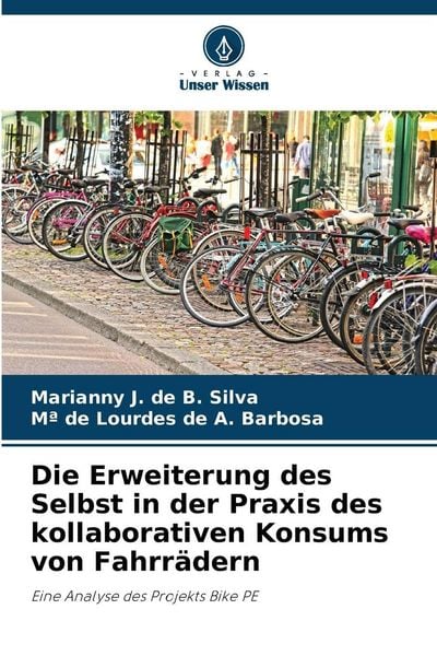 Die Erweiterung des Selbst in der Praxis des kollaborativen Konsums von Fahrrädern, Taschenbuch von Marianny J. de B. Silva , Ma de Lourdes de A.