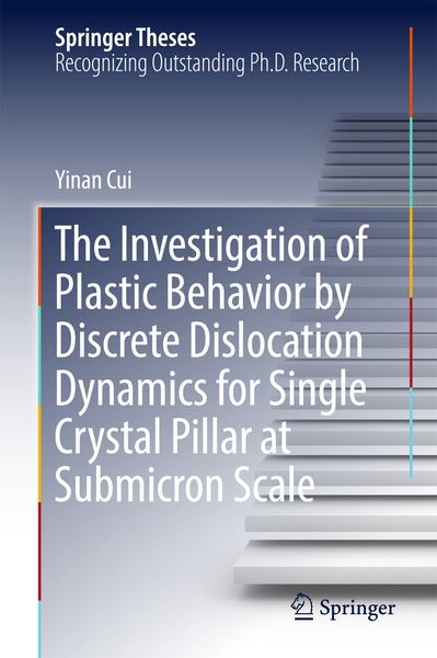Produktbild: The Investigation of Plastic Behavior by Discrete Dislocation Dynamics for Single Crystal Pillar at Submicron Scale