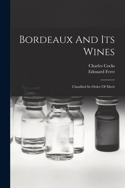 Produktbild: Bordeaux And Its Wines: Classified In Order Of Merit