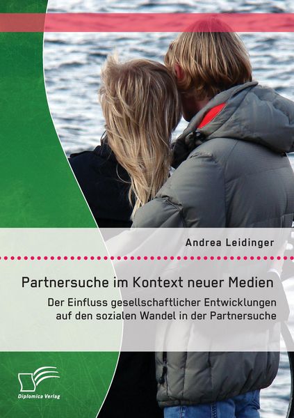 Produktbild: Partnersuche im Kontext neuer Medien: Der Einfluss gesellschaftlicher Entwicklungen auf den sozialen Wandel in der Partnersuche
