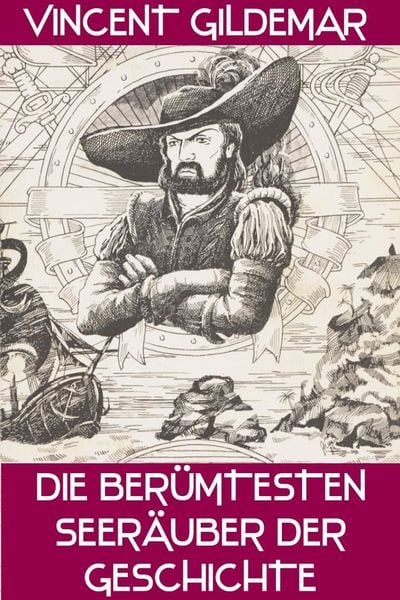 Produktbild: Die ber&uuml;hmtesten Seer&auml;uber der Geschichte (Piratenwissenschaften, #8)
