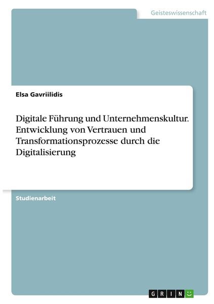 Digitale Führung und Unternehmenskultur. Entwicklung von Vertrauen und Transformationsprozesse durch die Digitalisierung, Taschenbuch von Elsa