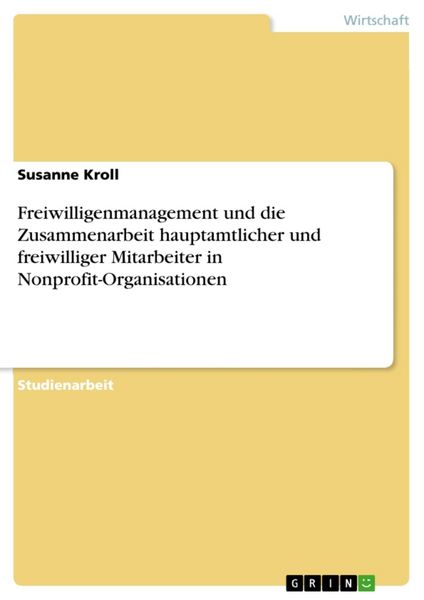 Produktbild: Freiwilligenmanagement und die Zusammenarbeit hauptamtlicher und freiwilliger Mitarbeiter in Nonprofit-Organisationen