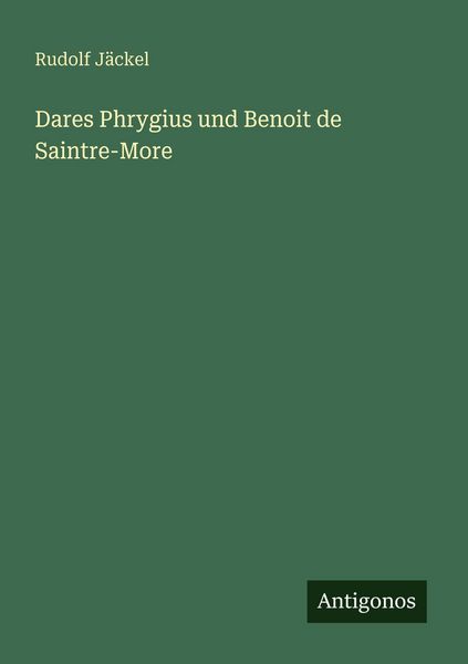 Produktbild: Dares Phrygius und Benoit de Saintre-More