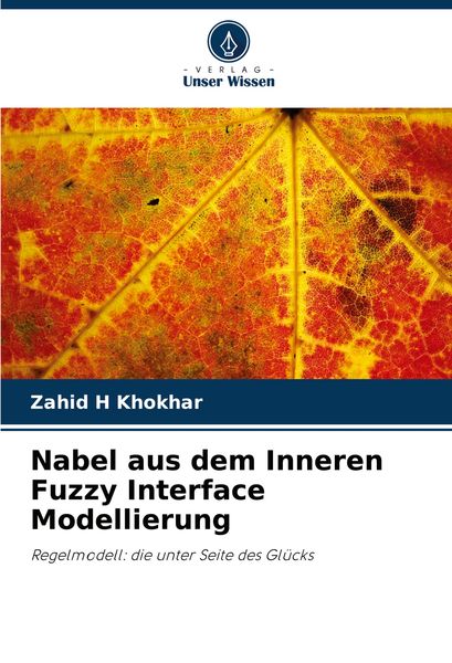 Nabel aus dem Inneren Fuzzy Interface Modellierung, Taschenbuch von Zahid H. Khokhar, Verlag Unser Wissen, 9786203599572