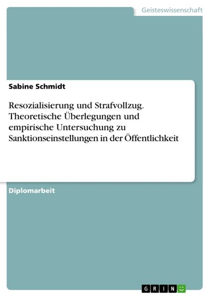 Resozialisierung und Strafvollzug. Theoretische Überlegungen und empirische Untersuchung zu Sanktionseinstellungen in der Öffentlichkeit, Taschenbuch
