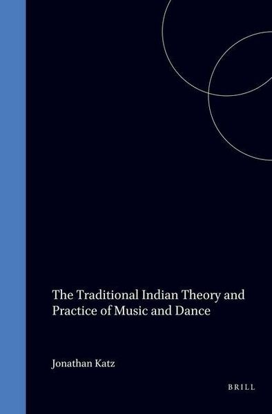 Produktbild: The Traditional Indian Theory and Practice of Music and Dance: