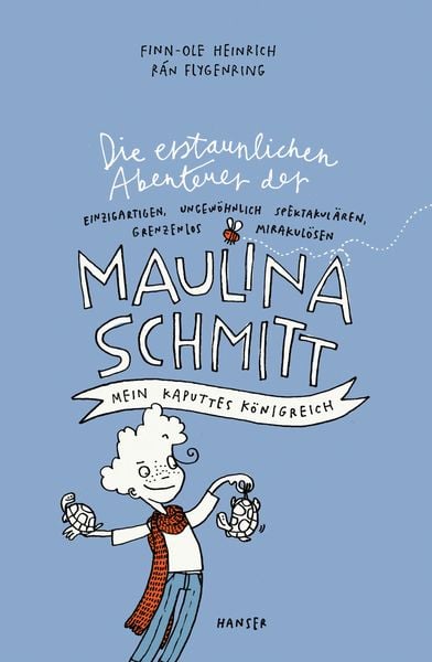 Mein kaputtes Königreich / Die erstaunlichen Abenteuer der Maulina Schmitt Band 1, Gebundene Ausgabe von Finn-Ole Heinrich,Rán Flygenring, Carl Hanser