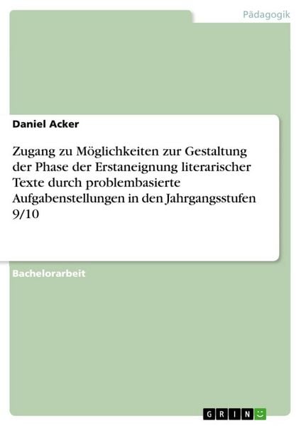 Zugang zu Möglichkeiten zur Gestaltung der Phase der Erstaneignung literarischer Texte durch problembasierte Aufgabenstellungen in den
