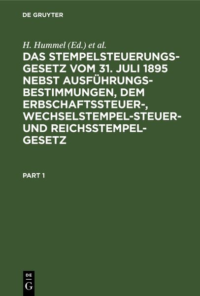 Produktbild: Das Stempelsteuerungsgesetz vom 31. Juli 1895 nebst Ausf&uuml;hrungsbestimmungen, dem Erbschaftssteuer-, Wechselstempelsteuer- und Reichsstempelgesetz