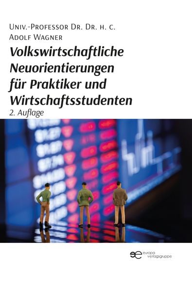 Produktbild: Volkswirtschaftliche Neuorientierungen f&uuml;r Praktiker und Wirtschaftsstudenten