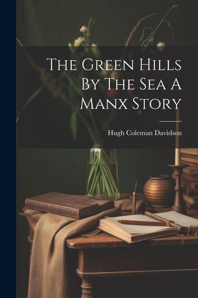 Produktbild: The Green Hills By The Sea A Manx Story