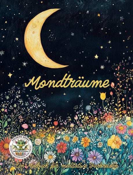 Mondträume - Ein Malbuch für meditative Farbreisen, von Nanja Holland, Papierfresserchens MTM-Verlag, 978-3-99051-366-8