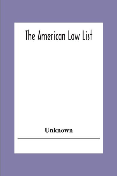 Produktbild: The American Law List; Containing Te Names Of Representative Members Of The Bar Engaged In General And Corporation Practice In The Cities And Towns Of