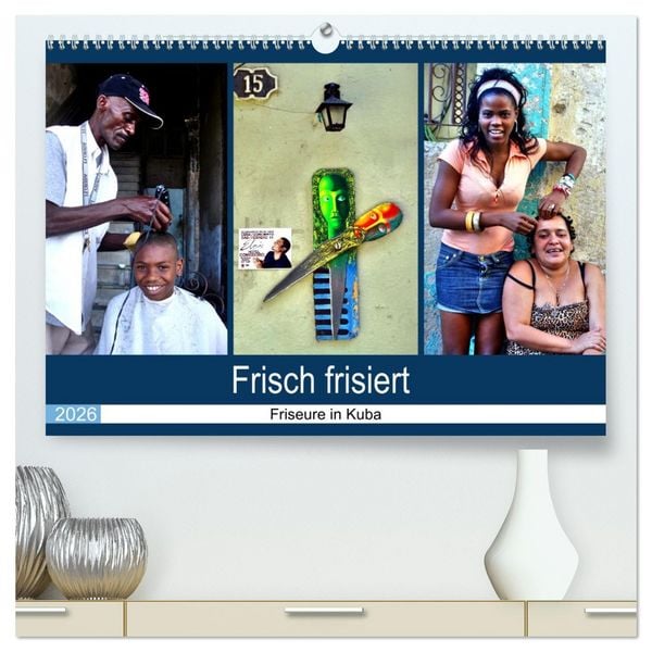 Frisch frisiert - Friseure in Kuba (hochwertiger Premium Wandkalender 2026 DIN A2 quer), Kunstdruck in Hochglanz