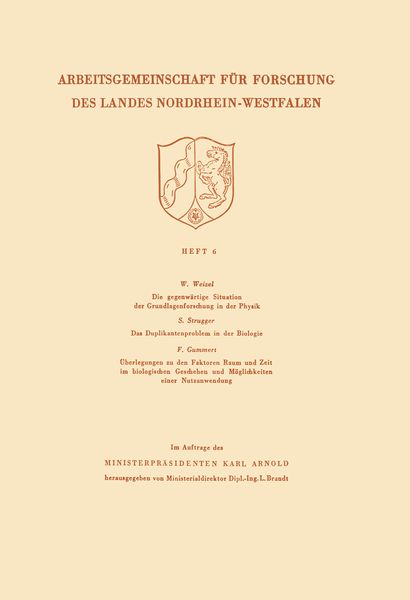 Produktbild: Die gegenw&auml;rtige Situation der Grundlagenforschung in der Physik. Das Duplikantenproblem in der Biologie. &Uuml;berlegungen zu den Faktoren Raum und Zeit i