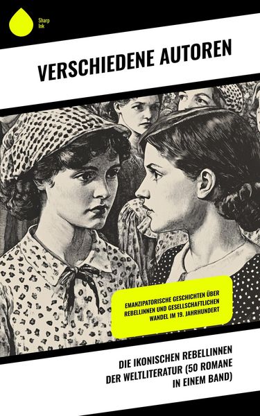 Produktbild: Die ikonischen Rebellinnen der Weltliteratur (50 Romane in einem Band)