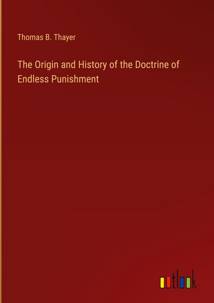 Produktbild: The Origin and History of the Doctrine of Endless Punishment