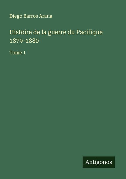 Produktbild: Histoire de la guerre du Pacifique 1879-1880
