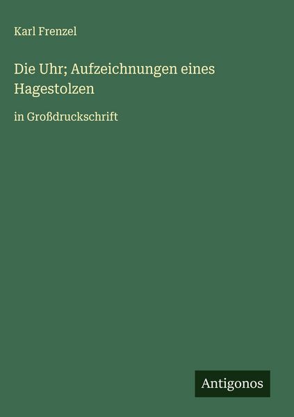 Produktbild: Die Uhr; Aufzeichnungen eines Hagestolzen
