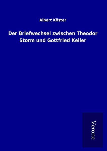 Produktbild: Der Briefwechsel zwischen Theodor Storm und Gottfried Keller