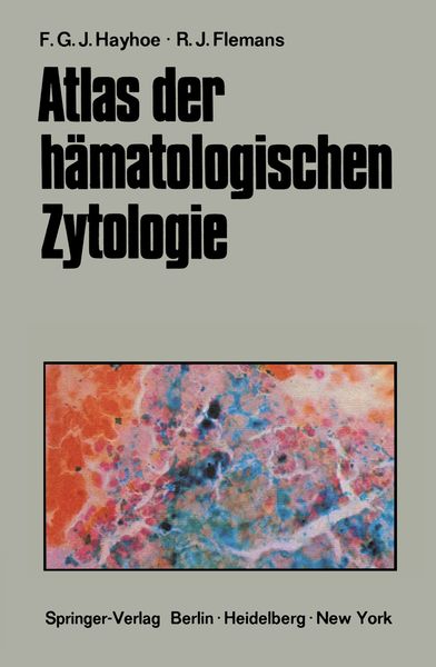 Atlas der hämatologischen Zytologie, Taschenbuch von Frank G.J. Hayhoe , R.J. Flemans, Springer Berlin, 9783642856754