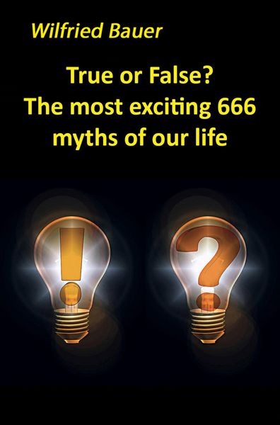 Produktbild: True or False? The most, exciting 666 myths of our life